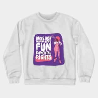 Girls Just wanna have Fundamental rights Crewneck Sweatshirt